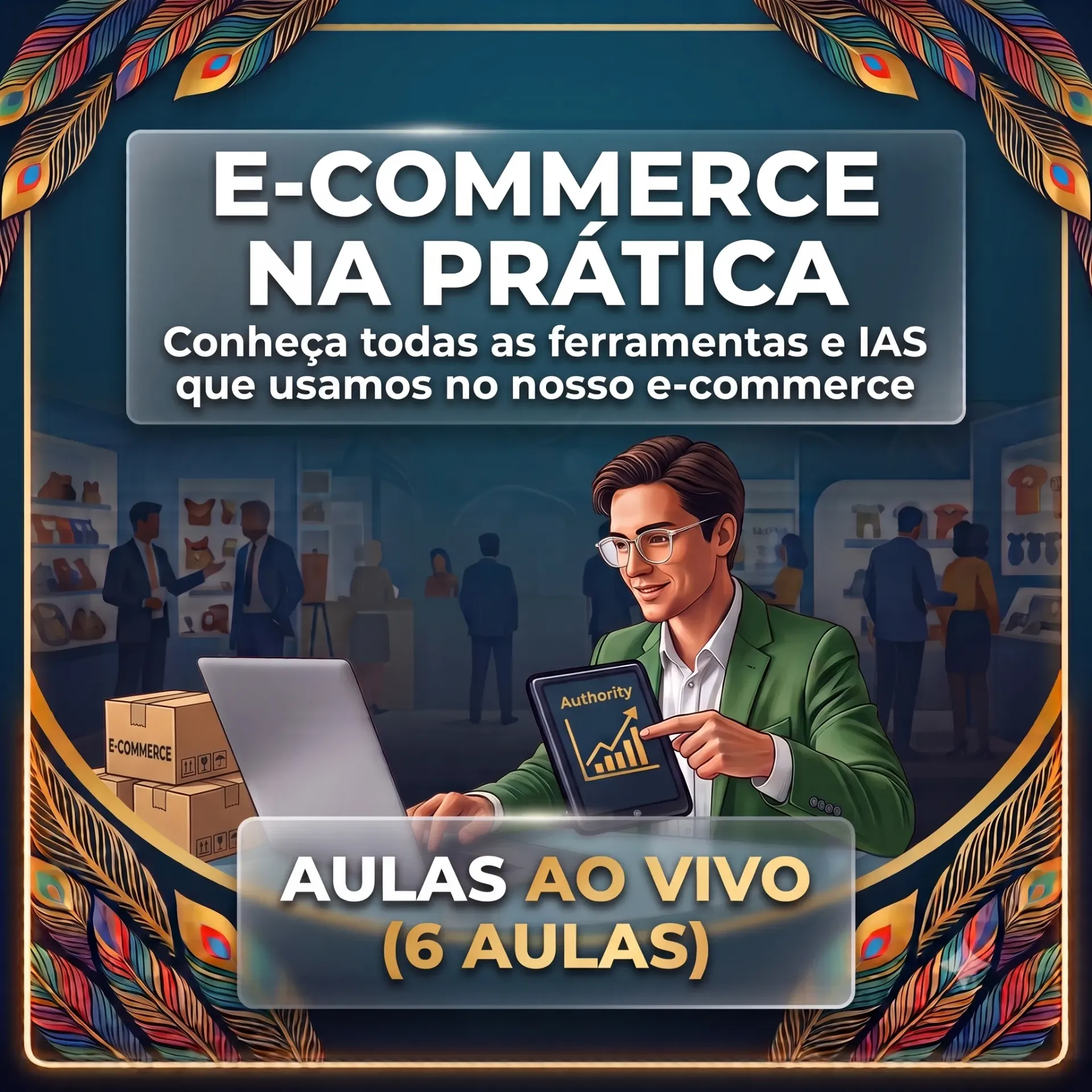 E-commerce na Prática – Profissionalize e Escale seu Negócio 9h (6 aulas) online 3/09